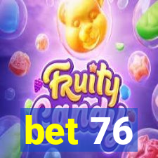 bet 76